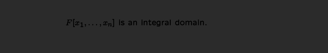 F[x₁,..., în] is an integral domain.