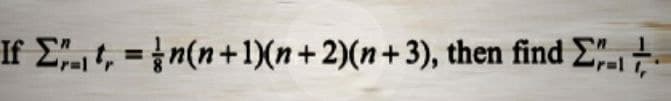 If Σ ' = {n(n+1)(n + 2)(n + 3), then find a