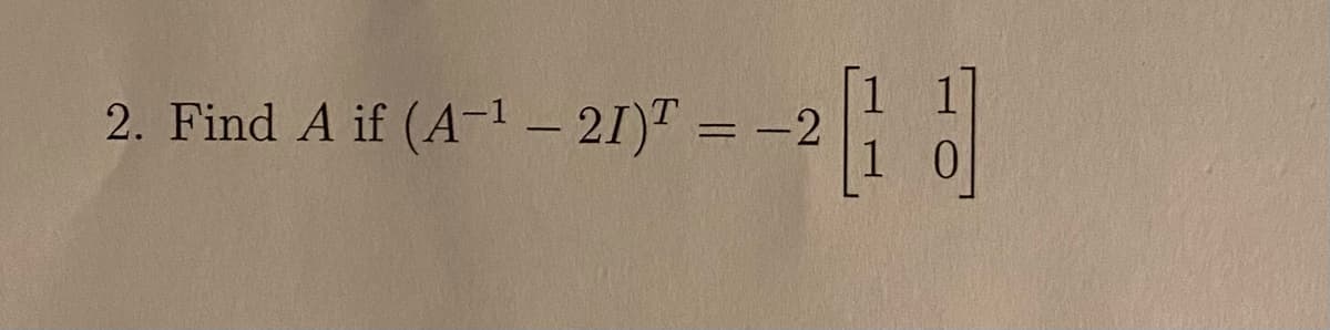 2. Find A if (A-1 – 2I)F = −2
-2
히