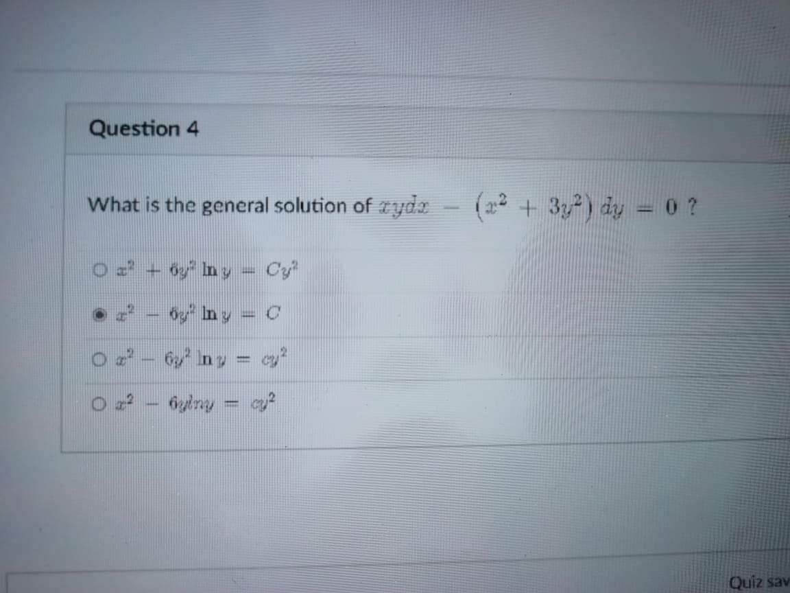 Question 4
What is the general solution of zydx
(22 + 3,) dy =0?
oy In y = Cy
öy In y = C
6y Inz = cy?
öyiny = a
Quiz sav
