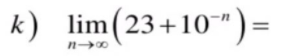 k) lim(23+10")=
%3D
