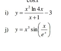 x² In 4x
-- 3
х+1
i) y=-
j) y = x' sin
e
