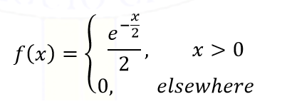 е 2
f(x) =
x > 0
(o,
elsewhere
