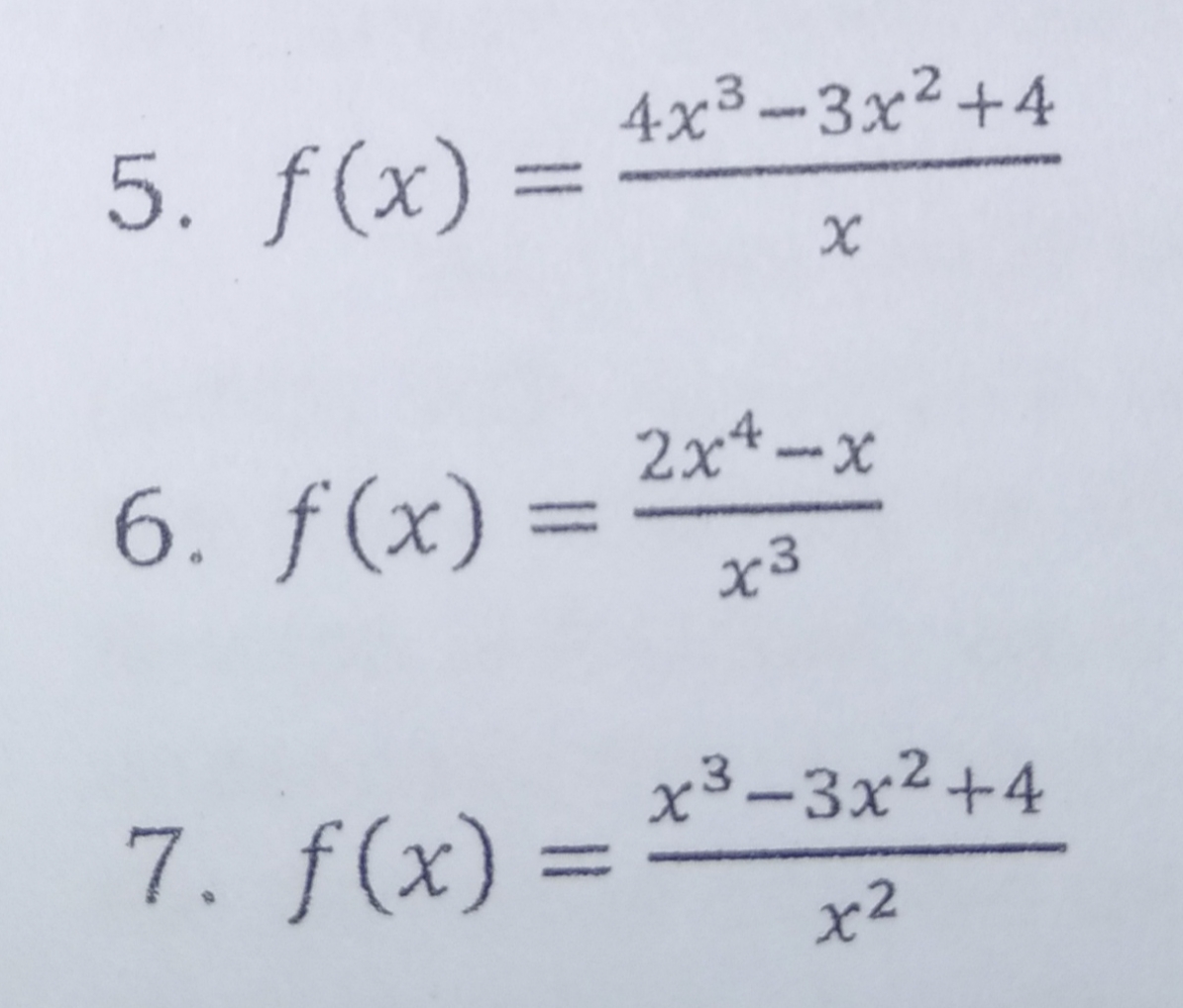 4x3-3x2+4
5. f(x) =
|3|
2x4-x
6. f(x) = 2*-*
x3
x³-3x²+4
7. f(x) =
%3D
x2
