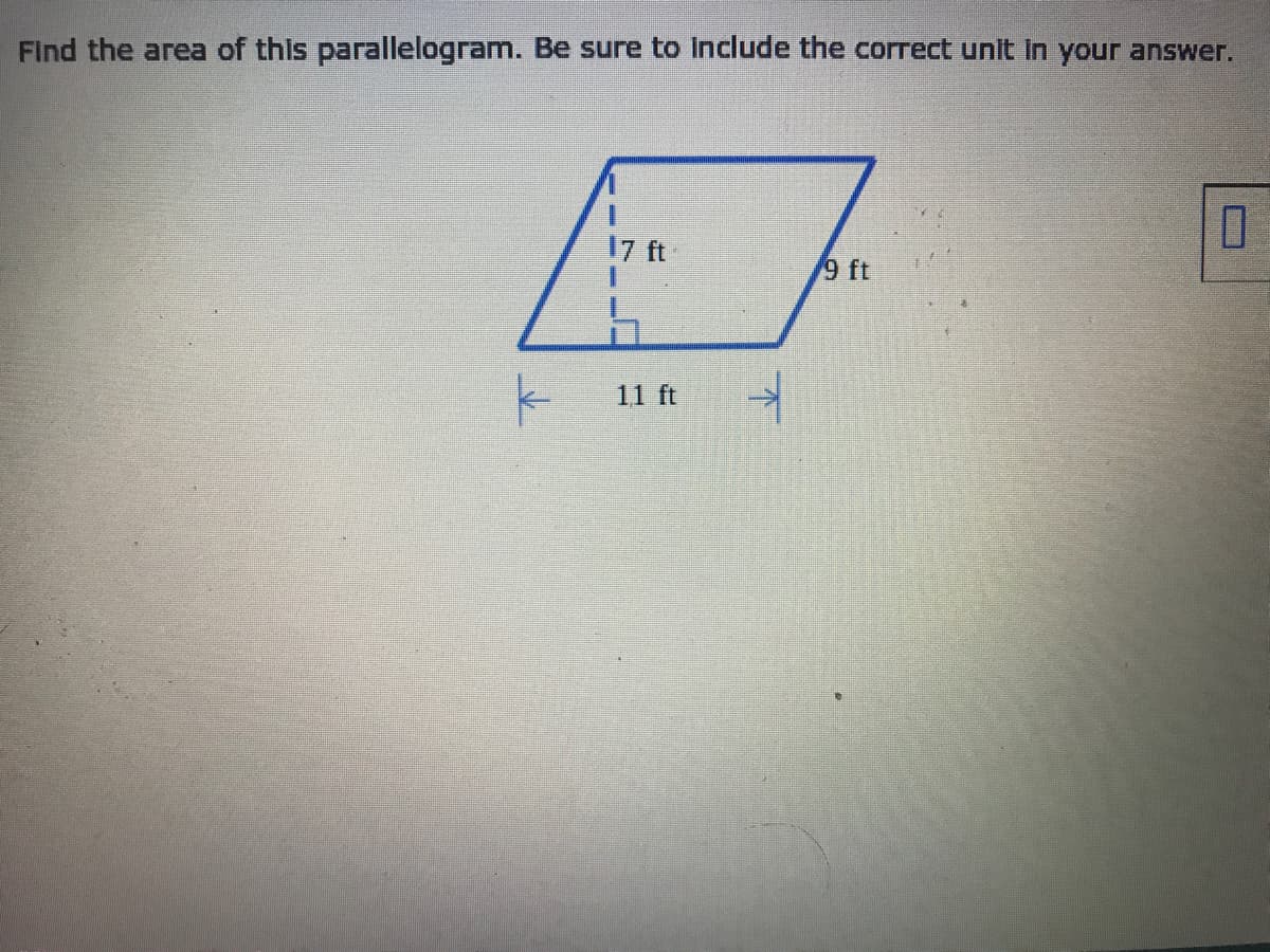Find the area of this parallelogram. Be sure to Include the correct unit In your answer.
17 ft
9 ft
11 ft
下
