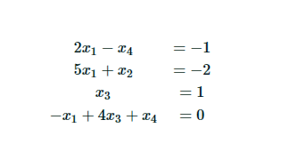 2x1
TA
5x1 + x₂
-
I3
-x₁ + 4x3 + x4
-1
= -2
= 1
= 0