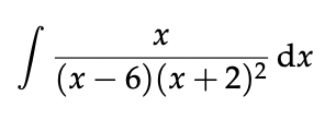 dx
I (x – 6)(x +2)²
