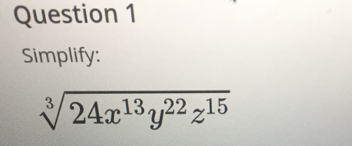 Question 1
Simplify:
13 22 15
3.
24x13,
