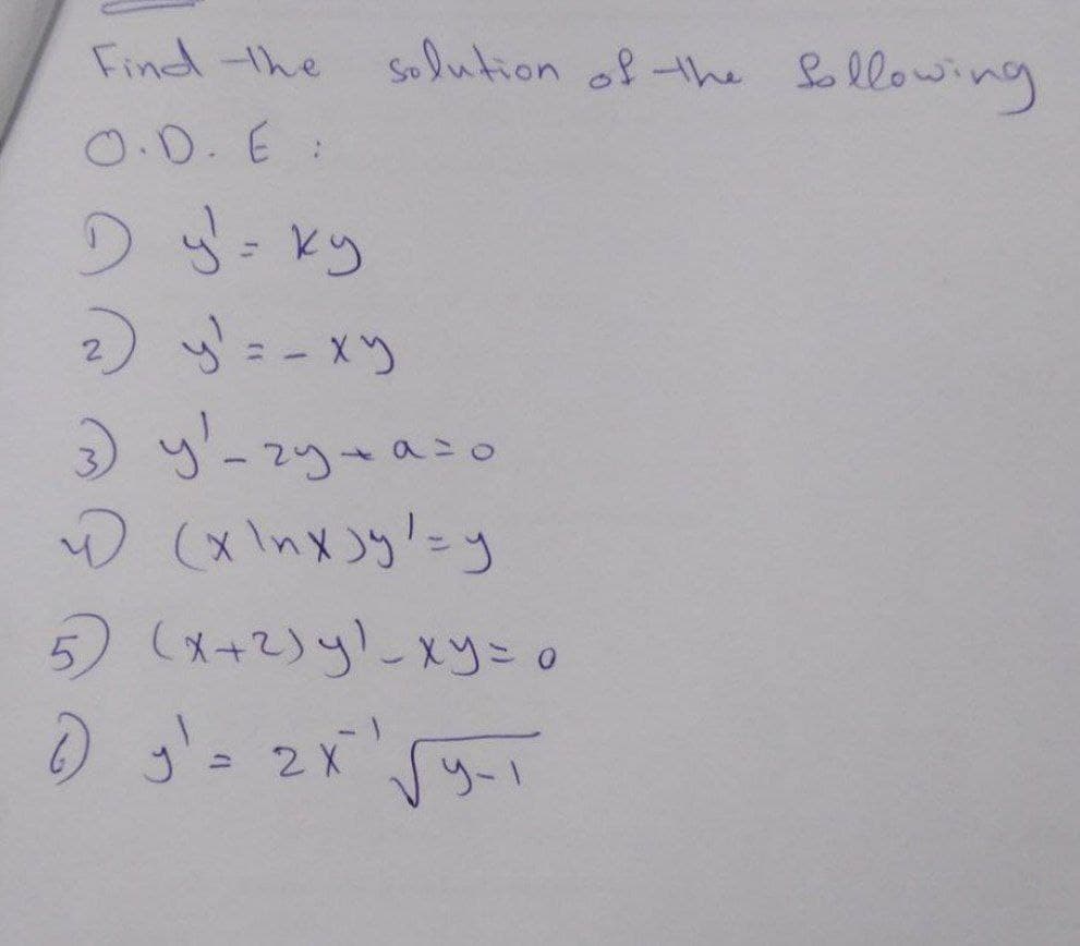 Find -the
Solution of the following
0.D. E :
%3D
2ニーメ)
S=
)y-マ9ー
aこ0
5 (x+2)y-xy= 0
0ゴコ2x'
リー1
