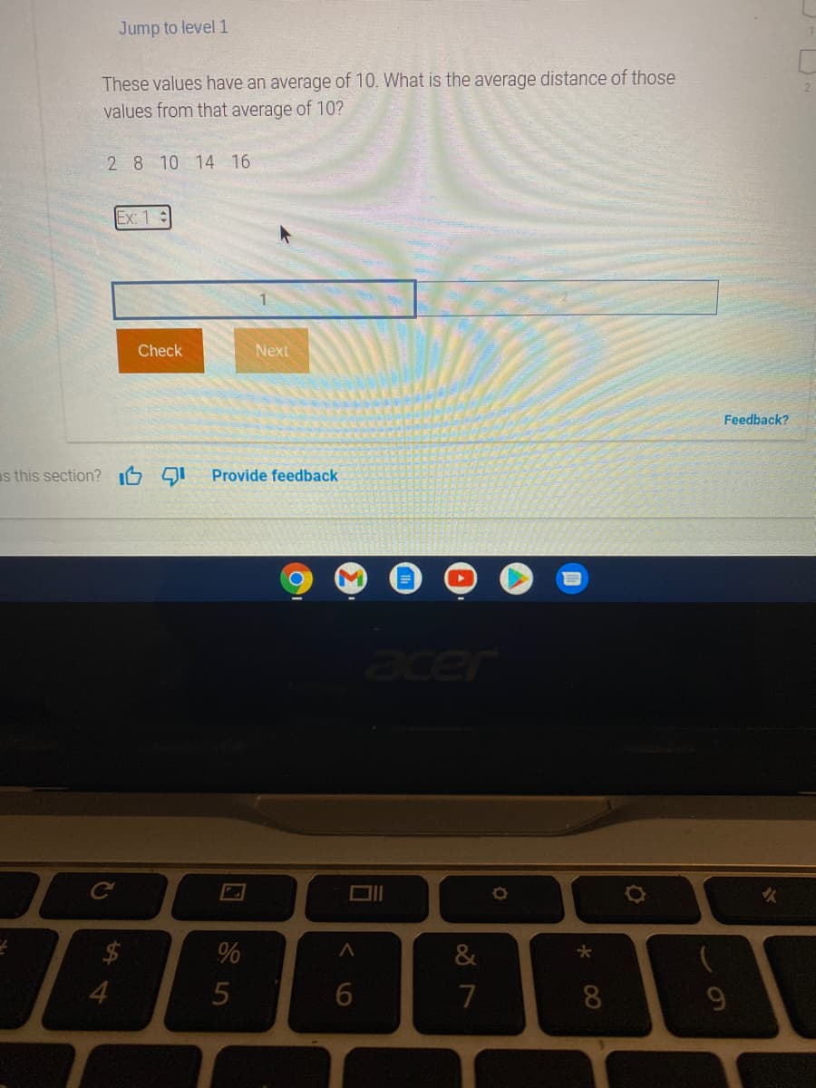 Jump to level 1
These values have an average of 10. What is the average distance of those
values from that average of 10?
2 8 10 14 16
Ex: 1
Check
Next
Feedback?
es this section? I6 9I
Provide feedback
acer
24
4
7
8
9
