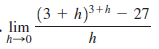 (3 + h)3+h – 27
- lim
h
