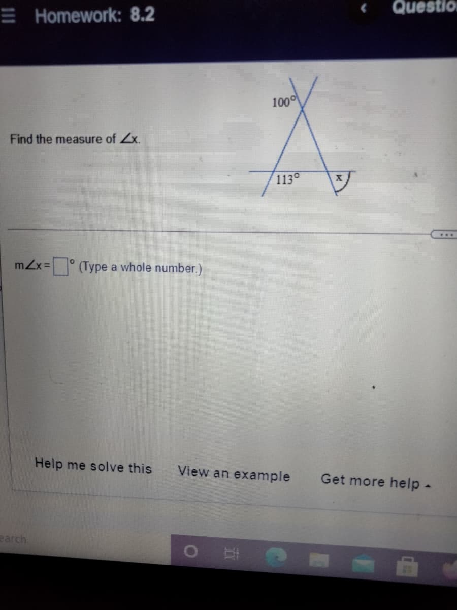 Question
E Homework: 8.2
100
Find the measure of Zx.
113°
...
(Type a whole number.)
Help me solve this
View an example
Get more help-
earch
