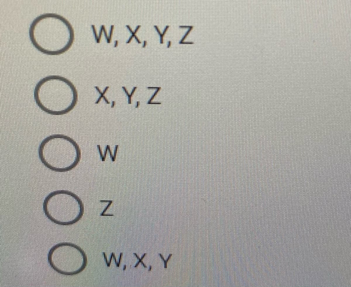 W, X, Y, Z
X, Y, Z
W
Oz
W, X, Y
00000
