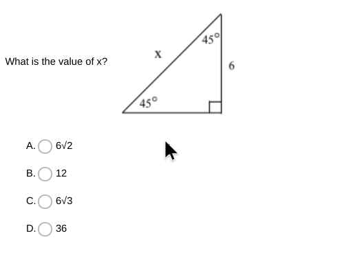 450
What is the value of x?
X
6
450
А.
6V2
В.
12
С.
6v3
D.
36
