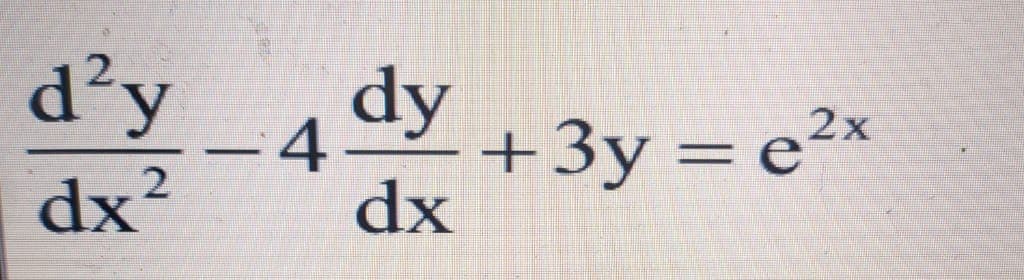 d²y
dy
-4.
+3y = e²x
dx?
dx
