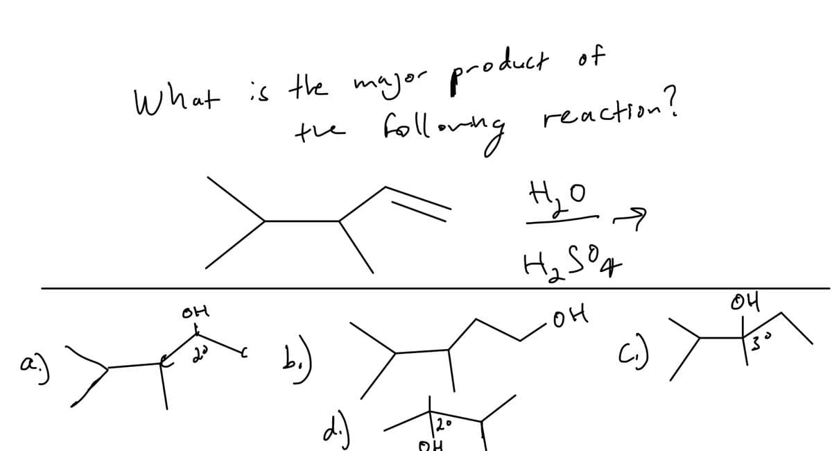 what is the major product of
the follorng
foll omng reaction?
OH
a)
c)
d)
20
