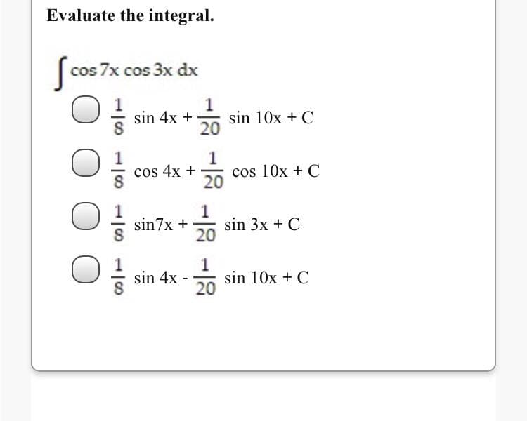 Evaluate the integral.
|cos 7x cos 3x dx
