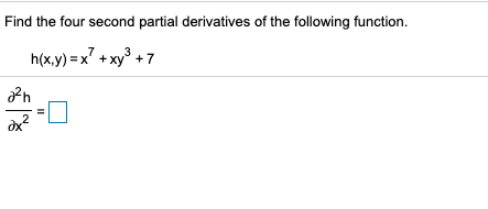 Find the four second partial derivatives of the following function.
h(x.y) = x? + xy° +7
II
