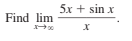 5x + sin x
Find lim
