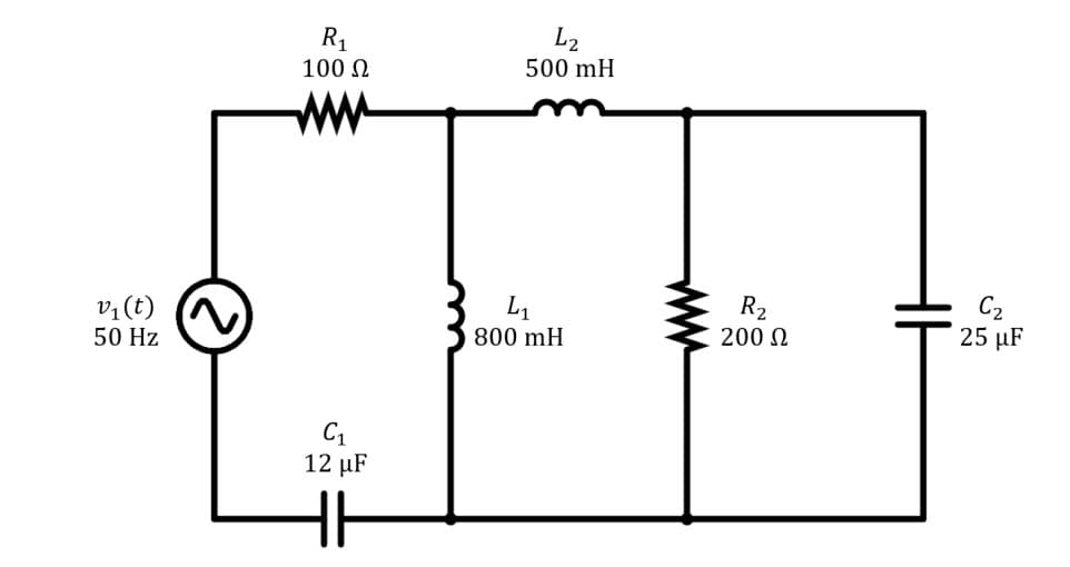 R1
100 N
L2
500 mH
ww
v7(t)
50 Hz
L1
R2
200 N
C2
25 µF
800 mH
C1
12 μF
H
ww
