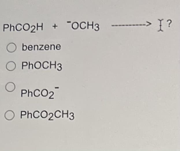 PhCO₂H + OCH3
O benzene
O PHOCH3
O
PhCO2
O PhCO2CH3
X?