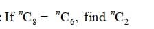 If "C; = "Cs, find "C2
