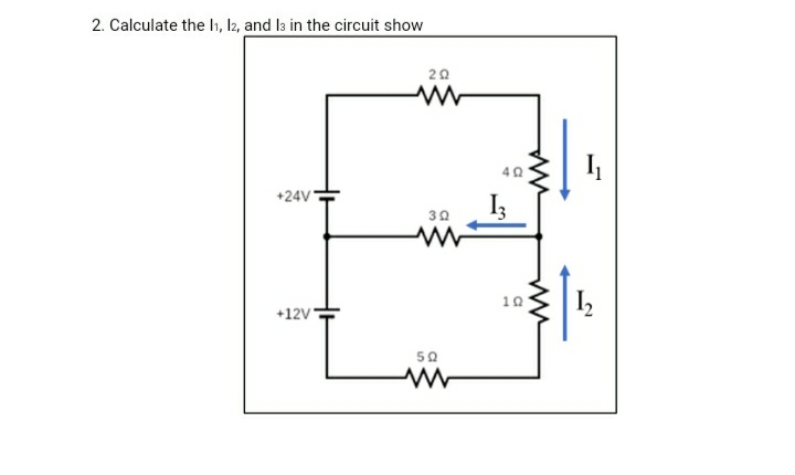 2. Calculate the 1₁, 12, and 13 in the circuit show
202
+24V
302
www
+12V
50
40
102
MA
ww