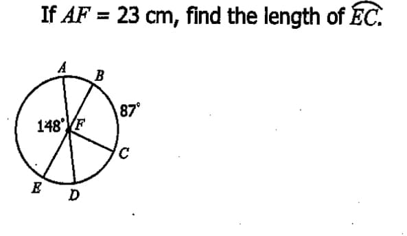 If AF = 23 cm, find the length of ÉC.
B
87°
148°F
E
D
