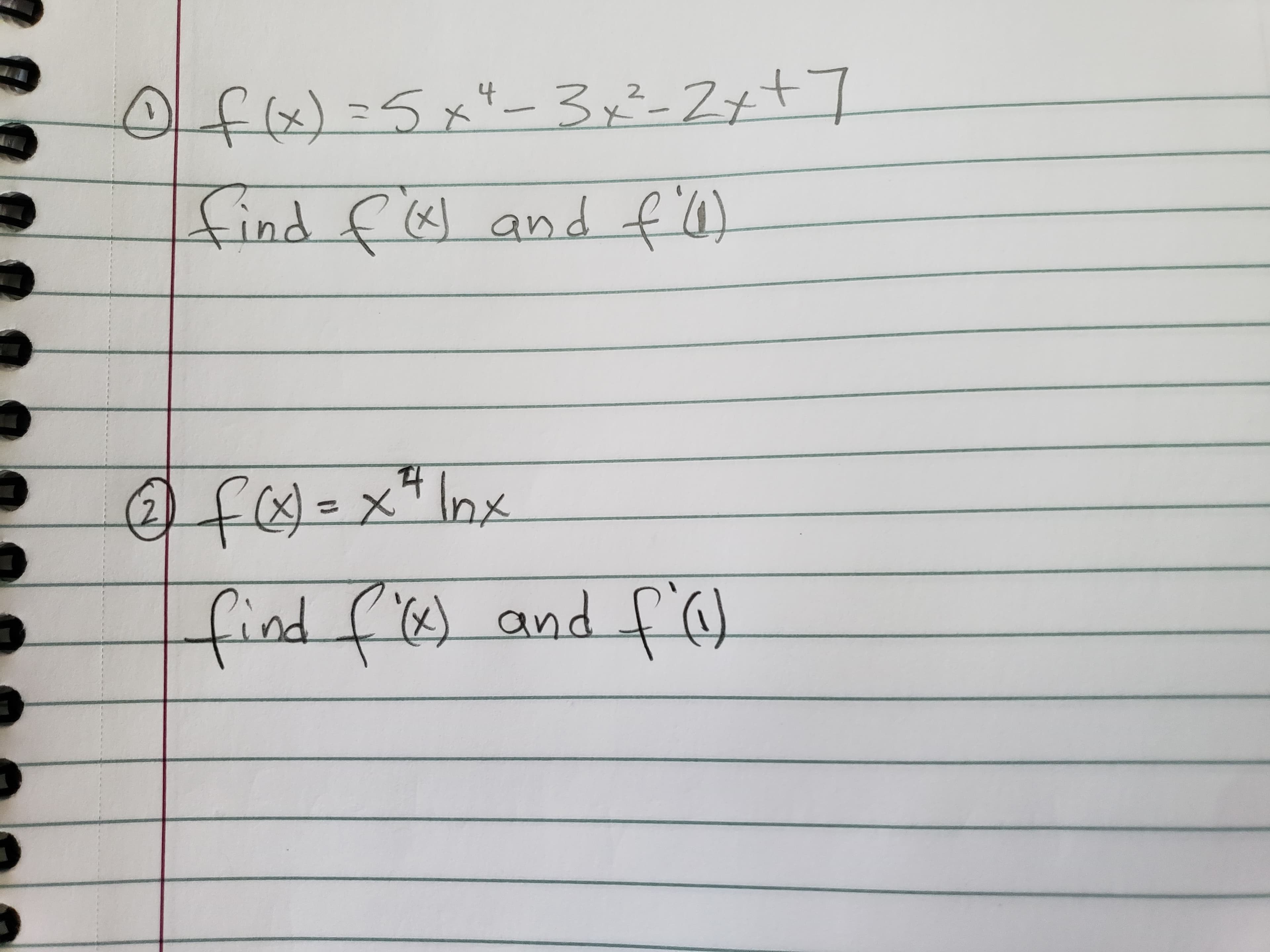 Ofx)=5x"_3x²-Z+t]
4
2
find f6 and fW)
(x)
f =x* Inx
find f') and fe
