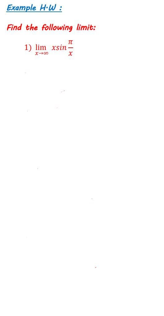 Example H·W :
Find the following limit:
1) lim xsin
X00
