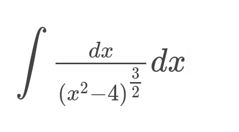 dx
dx
(x² – 4) 2
3
