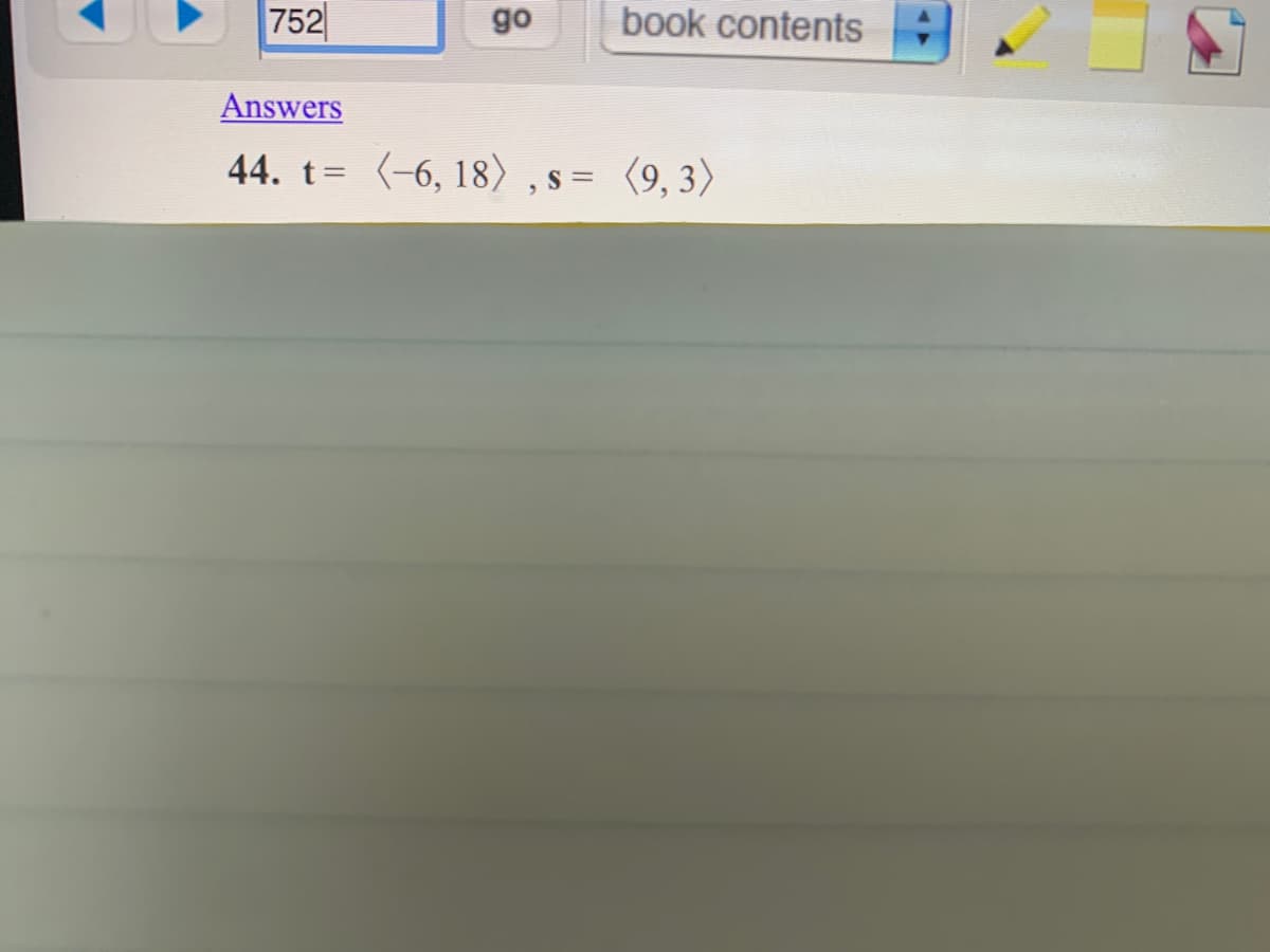 752
go
book contents
Answers
44. t= (-6, 18) , s= (9,3)
