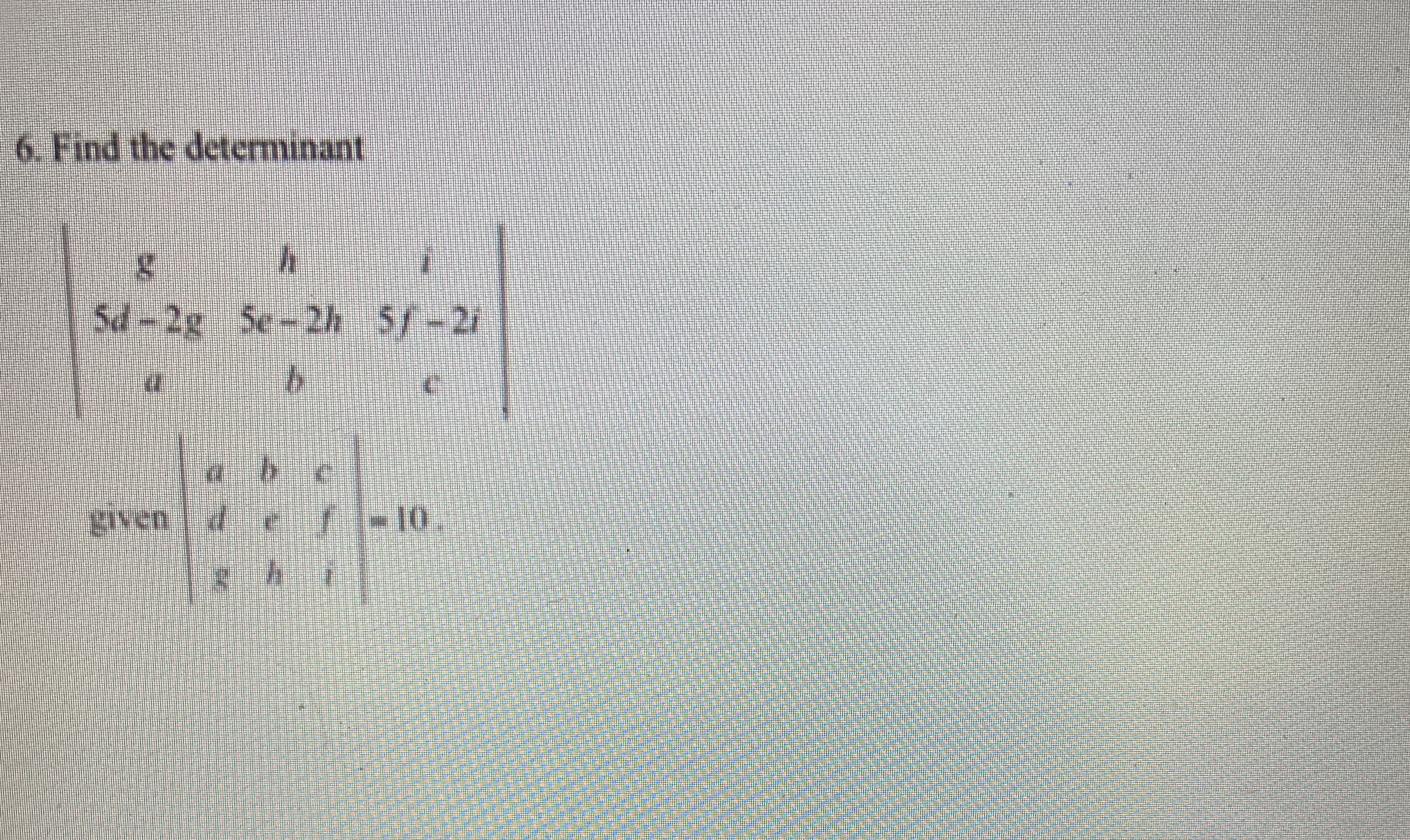 Find the deternminant
5d-2g Se-2h 5f-2i
given def-10.
shi
