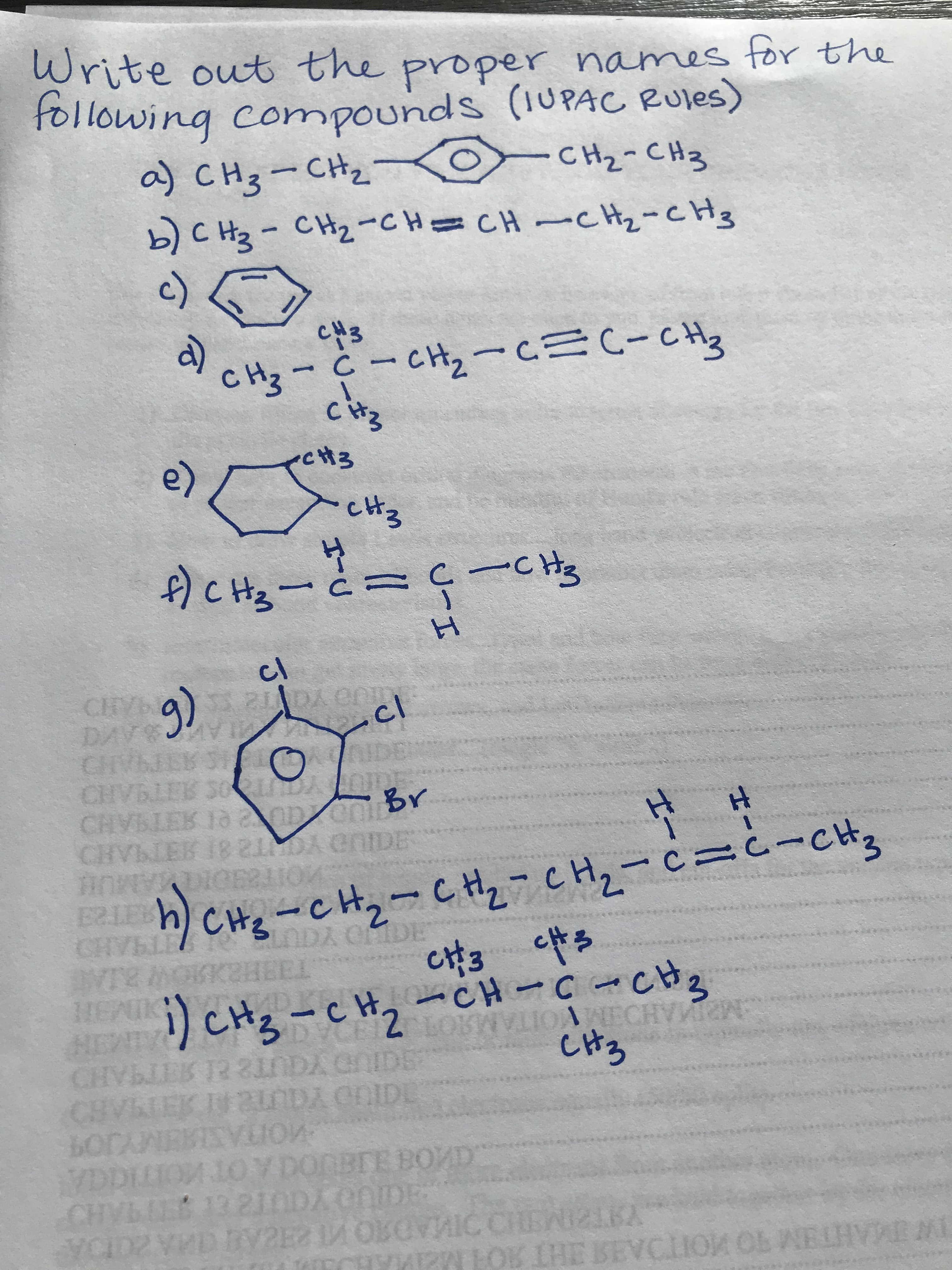 Write out the proper names for the
tollowing compounds (IUPAC Rules)
EれコーつーコーHコ-7AつーれるーHつ
EHコ-7HコーHつ=Aコー2れる- SHっ(3
とせつーつ三コーるーうーれつ
TWMAHTEM 10 MOITOAT HT RO MEHABJ
MMAHOIMVOITAMAC
) CH3-cH,-CH-C-CH3
lu
AIMIH
れつーう=?ーHつは
しゆる
2) CH3
b) C Hz-
CH3
cやる
4.
LA
Yaura AraAR
MOTAS
(6
MJOV DOOBE BOVE
EVTR MOKKEHEEL
CHVLLEK I DA CIDL
CHVLIE 13210DA COIDE
