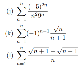n
(6) Σ
(-5)²n
n29n
n=1
(k) E(-1)"-1.
п+1
n=1
Vn +1- Vn – 1
(1) Σ
n
'п — 1
n
n=1
