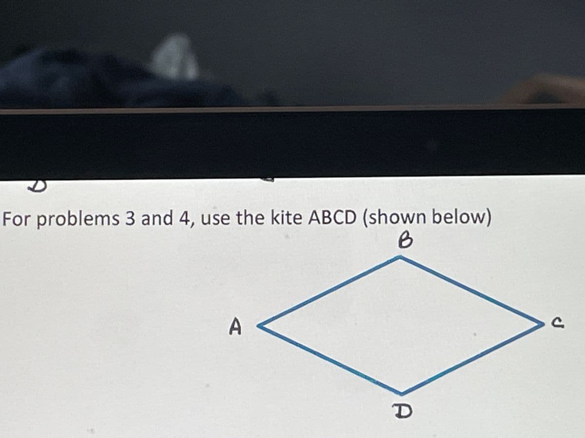 For problems 3 and 4, use the kite ABCD (shown below)
