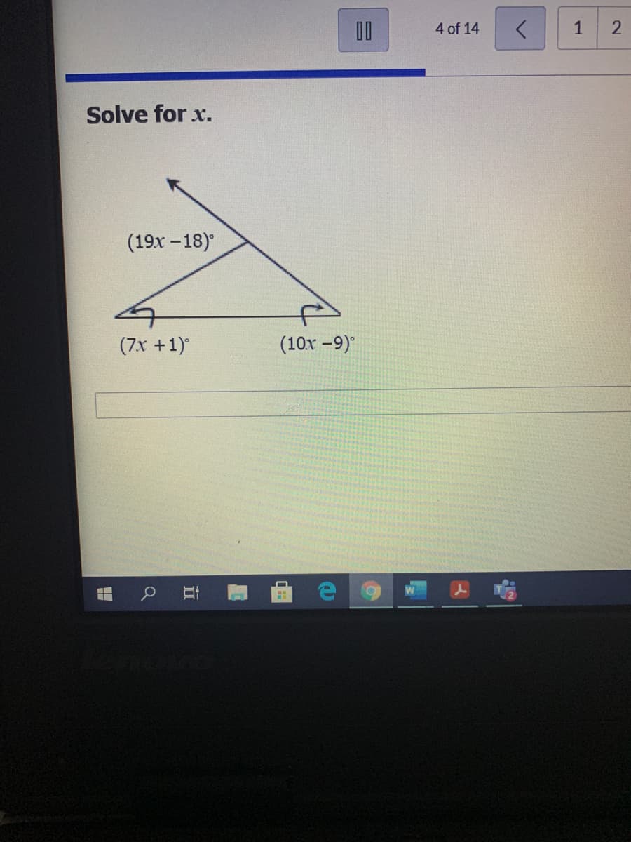 00
4 of 14
1
Solve for x.
(19x – 18)
(7x +1)
(10x -9)
