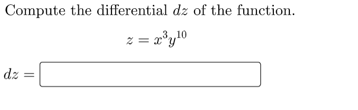 Compute the differential dz of the function.
3,,10
x°Y
%3|
dz
