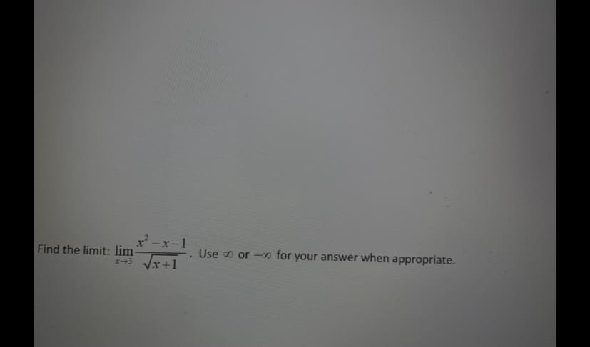 -x-1
Find the limit: lim-
+3
Use oo or -o for your answer when appropriate.
Vx+1
