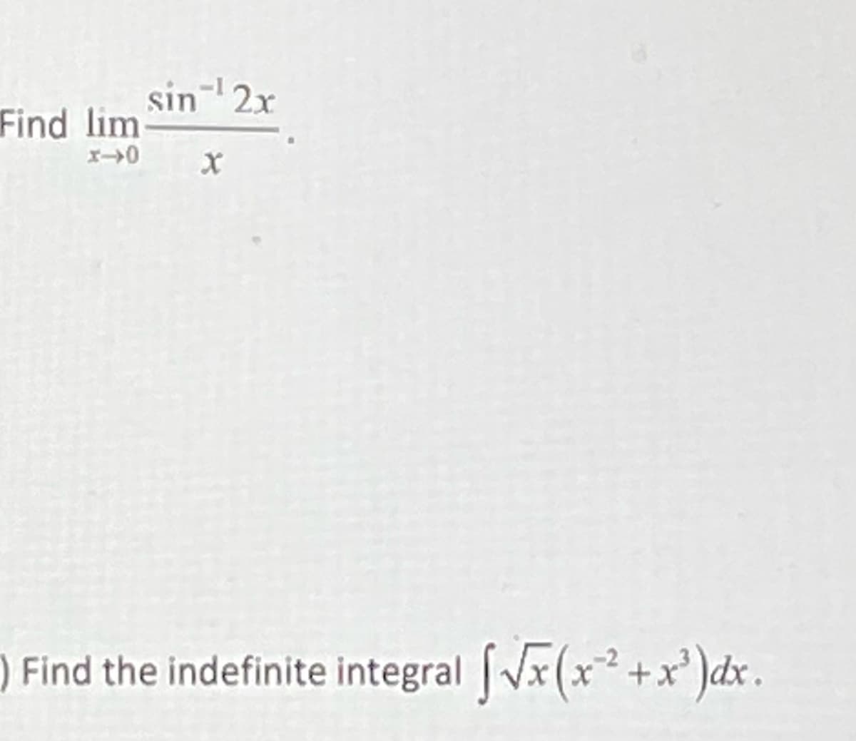 sin- 2x
Find lim
) Find the indefinite integral Vx(x+x')dx .

