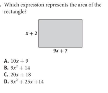 .Which expression represents the area of the
rectangle?
x+2
9x +7
А. 10х + 9
B. 9x + 14
С. 20х + 18
D. 9x + 25x +14
