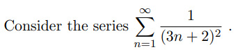 1
Consider the series
(3п + 2)2
n=1
