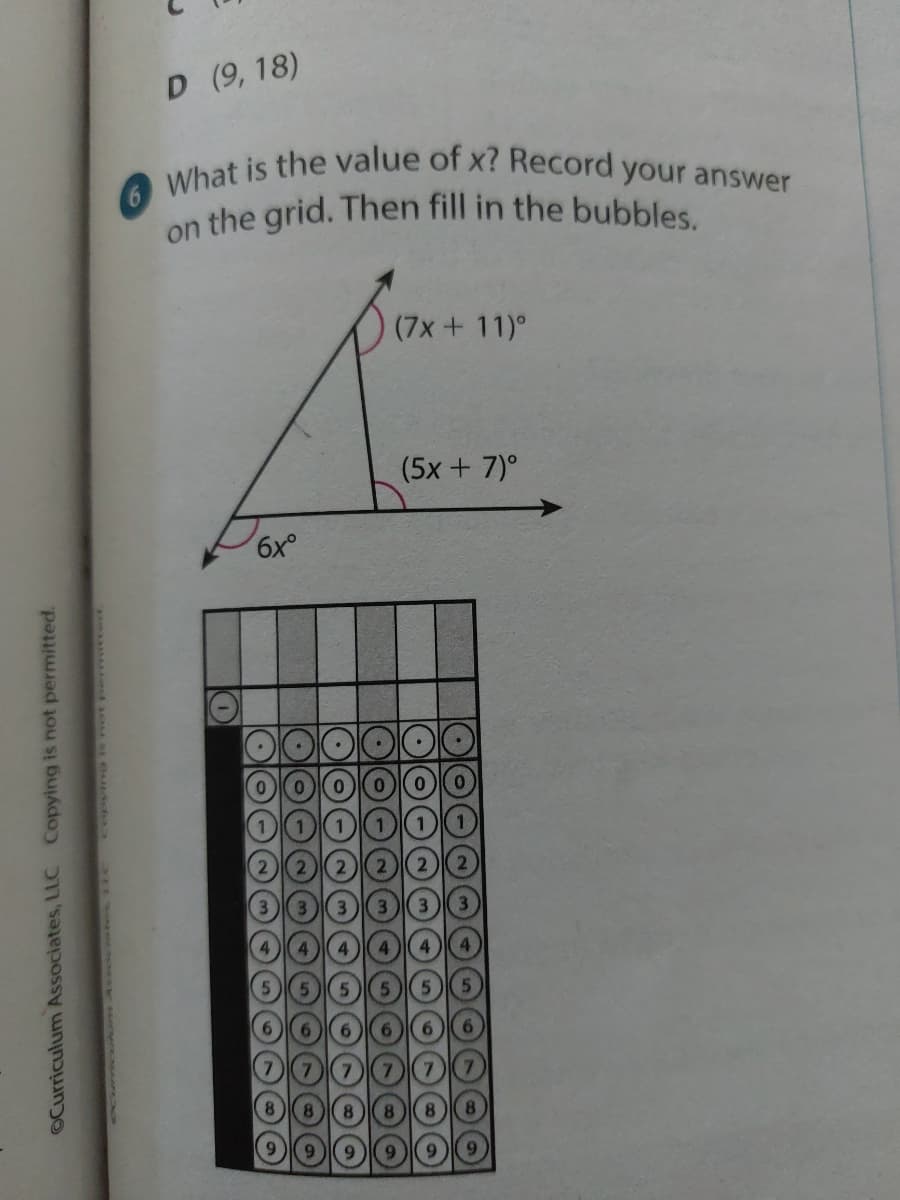 on the grid. Then fill in the bubbles.
What is the value of x? Record your answer
D (9, 18)
6.
(7x+ 11)°
(5x + 7)°
Curriculum Associates, LLC Copying is not permitted.
