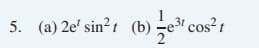 3t cos?t
5. (a) 2e' sin?t (b)
