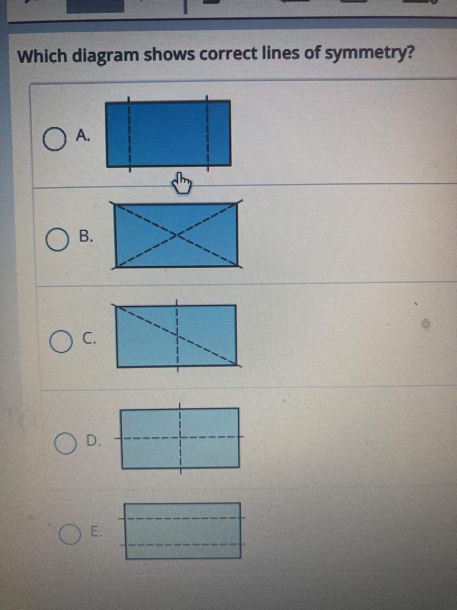 Which diagram shows correct lines of symmetry?
OA.
O B.
OD.
E.
