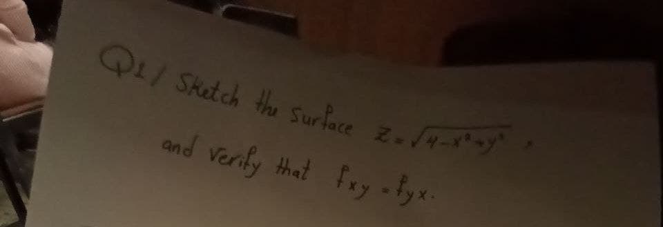 Q1/ Sketch the surface zo4-xay?
2.14-8ay"
and verify that fay -lyx
