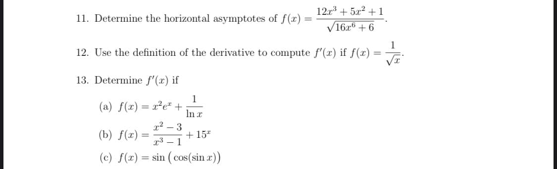 13. Determine f'(x) if
1
(a) f(x) = x²e² +
In x
(b) f(x) =
x² – 3
.2
2-3
+ 152
x³ – 1
(c) f(x) = sin (cos(sin r))
