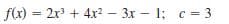 f(x) = 2r + 4x2 - 3x – 1; c = 3
