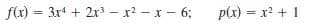 f(x) = 3x + 2x - x? - x – 6;
p(x) = x2 + 1
%3D
