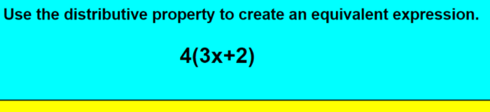 Use the distributive property to create an equivalent expression.
4(3x+2)
